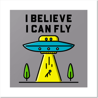 I Believe I Can Fly - Alien Abduction UFO Posters and Art